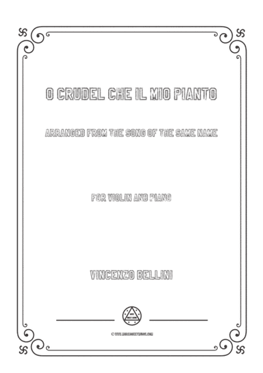 Bellini-O crudel che il mio pianto in,for Violin and Piano (arr. MSM)