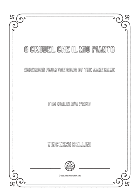 Bellini-O crudel che il mio pianto in,for Violin and Piano (arr. MSM)