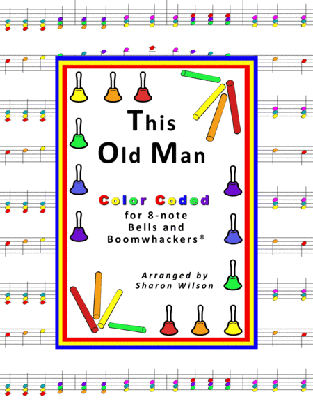 This Old Man (for 8-note Bells and Boomwhackers with Color Coded Notes) (arr. Sharon Wilson)
