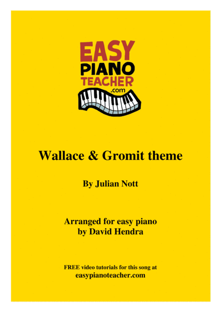 Wallace And Gromit Theme (arr. David Hendra, easypianoteacher.com)