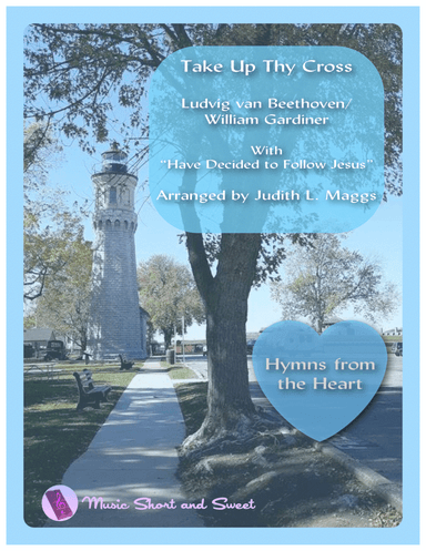 Take Up Thy Cross (Tune: Germany) with "I Have Decided to Follow Jesus" (arr. Judith L. Maggs)