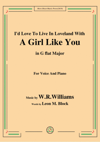 W. R. Williams-I'd Love To Live In Loveland With A Girl Like You,in G flat Major,for Voice&Piano (arr. MSM)