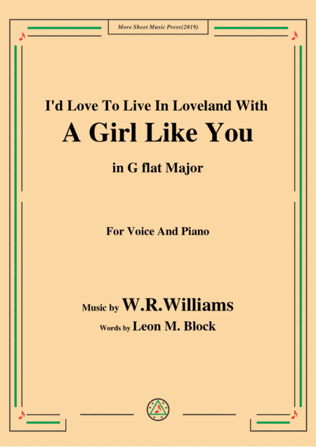 W. R. Williams-I'd Love To Live In Loveland With A Girl Like You,in G flat Major,for Voice&Piano (arr. MSM)