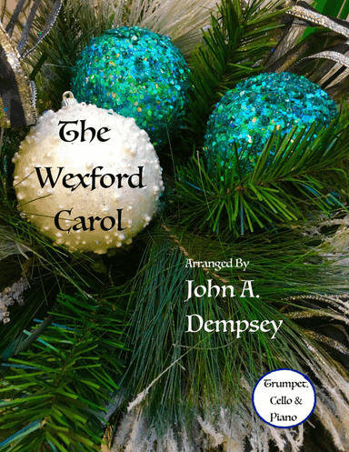 The Wexford Carol (Trio for Trumpet, Cello and Piano) (arr. John A. Dempsey)