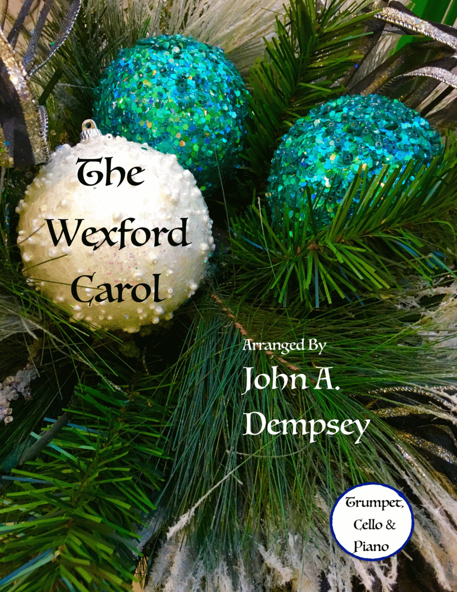 The Wexford Carol (Trio for Trumpet, Cello and Piano) (arr. John A. Dempsey)