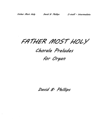 FATHER MOST HOLY Chorale Preludes for Organ (arr. David B Phillips)