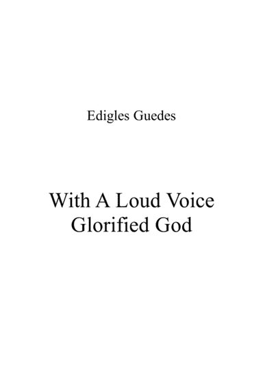 With A Loud Voice Glorified God