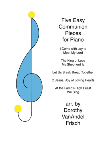 Five Easy Communion Pieces for Piano (arr. Dorothy VanAndel Frisch)
