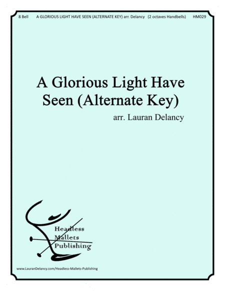 A Glorious Light Have Seen (Alternate Key) (arr. Lauran Delancy)
