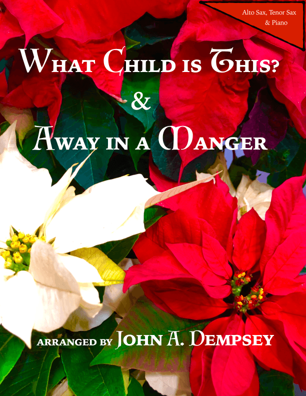 Christmas Medley (What Child is This / Away in a Manger): Trio for Alto Sax, Tenor Sax and Piano (arr. John A. Dempsey)