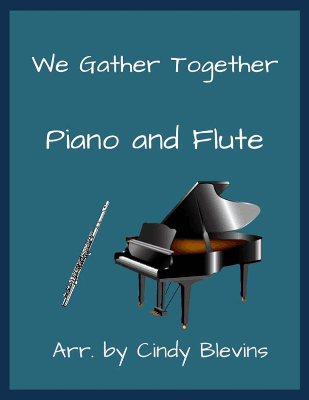 We Gather Together, for Piano and Flute (arr. Cindy Blevins)