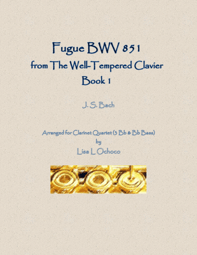 Fugue BWV 851 from the Well-Tempered Clavier, Book 1 for Clarinet Quartet (3 Bb & Bb bass) (arr. Lisa L Ochoco)