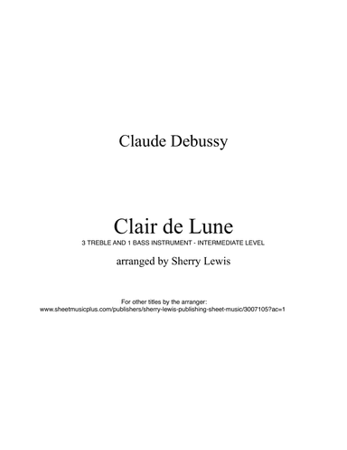 CLAIR DE LUNE, Quartet, Intermediate level  for 3 treble instruments and 1 bass instrument (arr. Sherry Lewis Publishing)