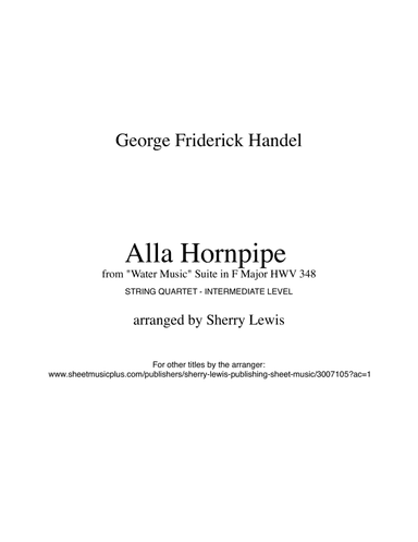 HORNPIPE from Water Music, String Quartet, Intermediate Level for 2 violins, viola and cello (arr. Sherry Lewis)