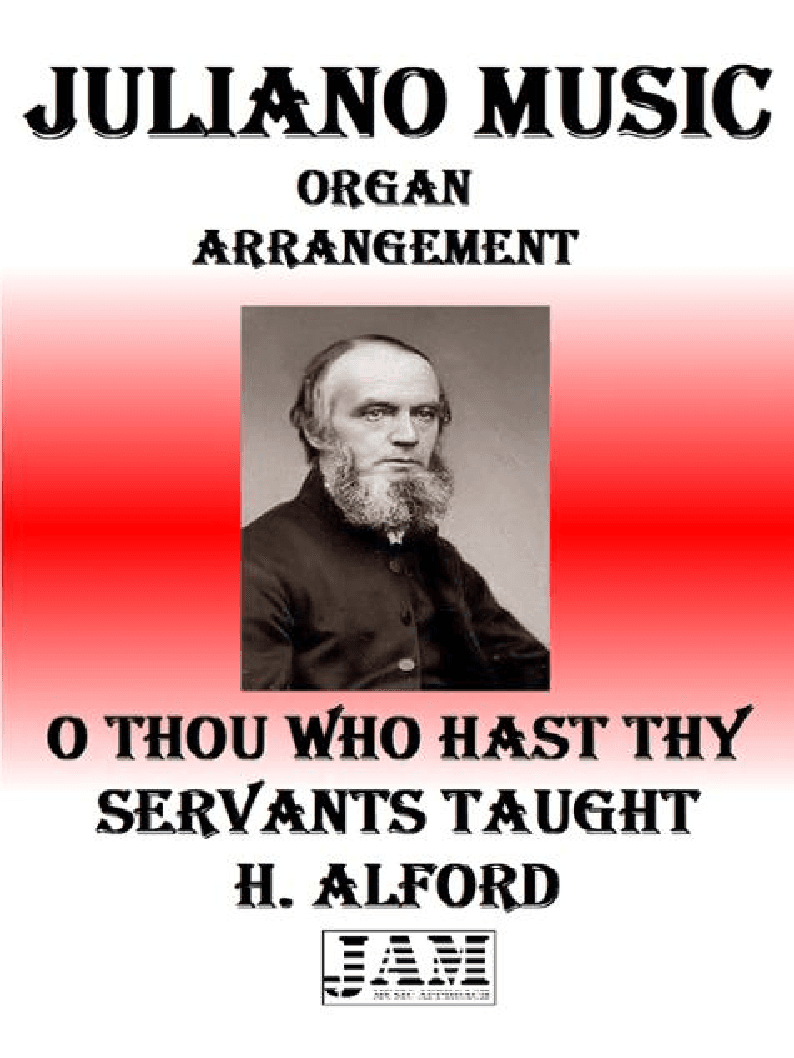 O THOU WHO HAST THY SERVANTS TAUGHT - H. ALFORD (HYMN - EASY ORGAN) (arr. Juliano Music)