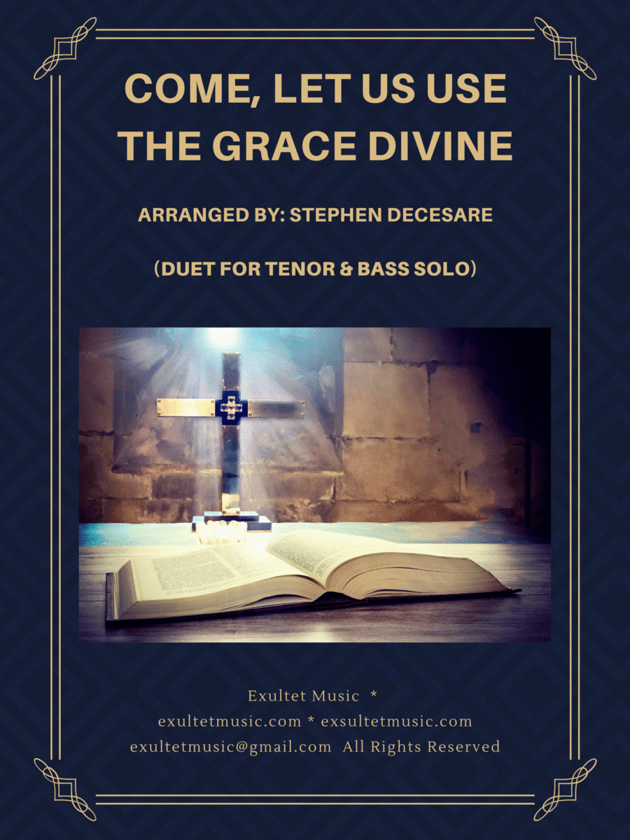 Come, Let Us Use The Grace Divine (Duet for Tenor and Bass solo) (arr. Stephen DeCesare)