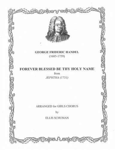 Forever Blessed Be Thy Holy Name (from Jephtha) (arr. Ellis Schuman)
