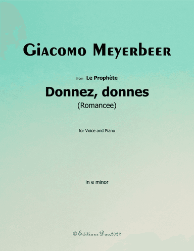 Donnez, donnes, by Meyerbeer, in e minor (arr. Editions Dao)