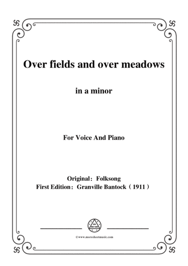 Bantock-Folksong,Over fields and over meadows(Vo polé tuman zatumanelsya),in a minor,for Voice and P (arr. MSM)