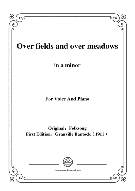 Bantock-Folksong,Over fields and over meadows(Vo polé tuman zatumanelsya),in a minor,for Voice and P (arr. MSM)