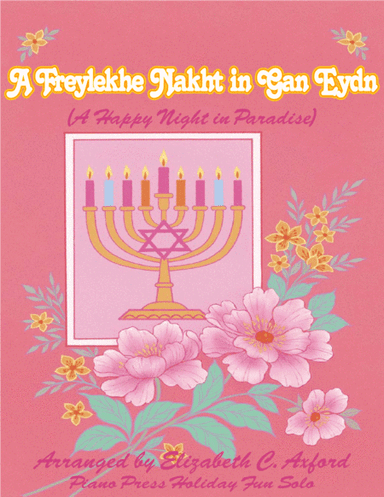 A Freylekhe Nakht in Gan Eydn (A Happy Night in Paradise) (arr. Elizabeth C. Axford)