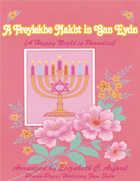 A Freylekhe Nakht in Gan Eydn (A Happy Night in Paradise) (arr. Elizabeth C. Axford)