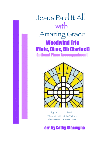 Jesus Paid It All (with "Amazing Grace") - Woodwind Trio (Flute, Oboe, Bb Clarinet), Optional Piano (arr. Cathy Stamegna)