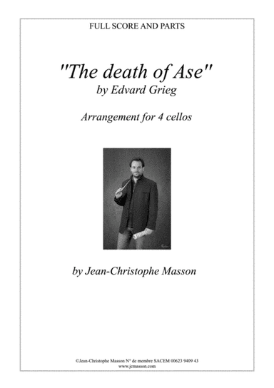 The death of Ase by E.Grieg for cello quartet --- Score and parts --- JCM 2009 (arr. Jean-Christophe Masson www.jcmasson.com)
