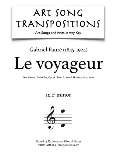FAURÉ: Le voyageur, Op. 18 no. 2 (transposed to F minor) (arr. ArtSongTranspositions.com)