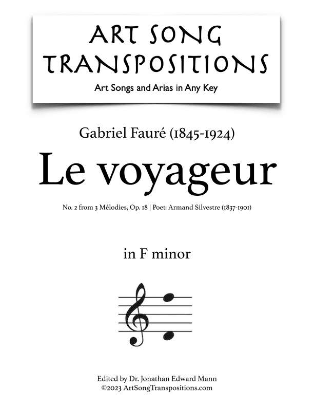 FAURÉ: Le voyageur, Op. 18 no. 2 (transposed to F minor) (arr. ArtSongTranspositions.com)