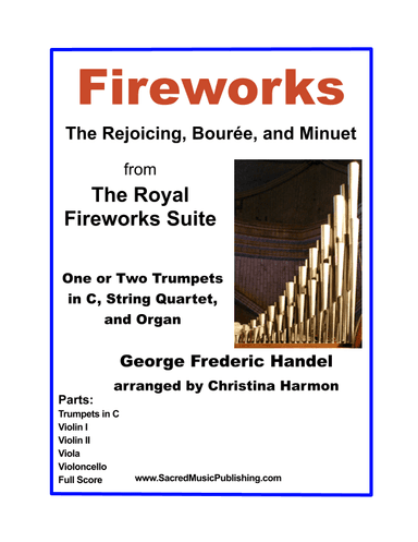 Fireworks - The Rejoicing, Bouree, and Minuet of Royal Fireworks Suite – 2Tpts, String Quart, Organ (arr. Christina Harmon)