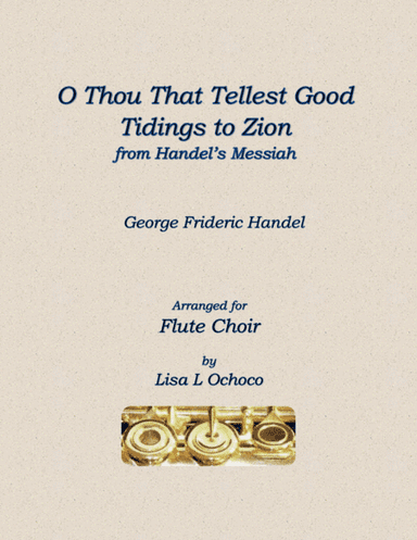 O Thou That Tellest Good Tidings to Zion from Handel's Messiah for Flute Choir (arr. Lisa L Ochoco)