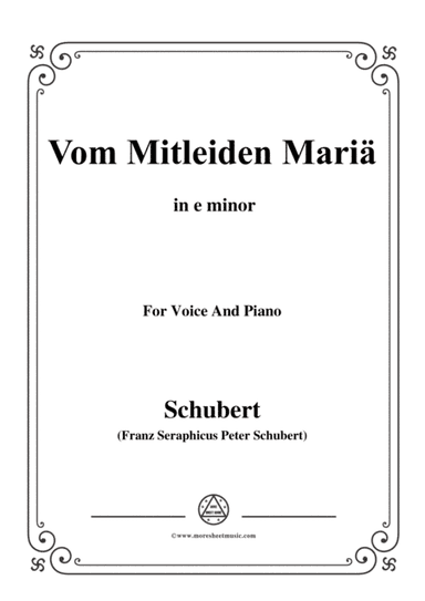 Schubert-Vom Mitleiden Mariä in e minor,for voice and piano (arr. MSM)