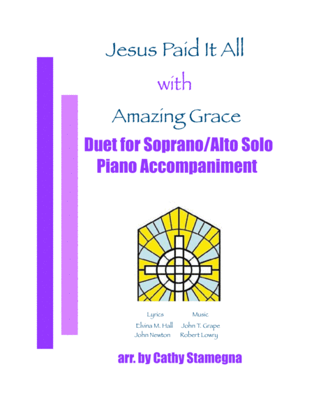 Jesus Paid It All (with "Amazing Grace") (Duet for Soprano/Alto Solo, Piano Accompaniment) (arr. Cathy Stamegna)