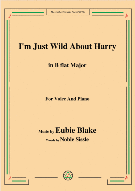 Eubie Blake-I'm Just Wild About Harry,in B flat Major,for Voice&Piano (arr. MSM)