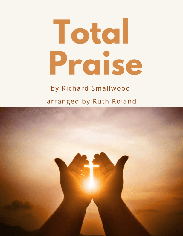 Total Praise (arr. Ruth Roland)