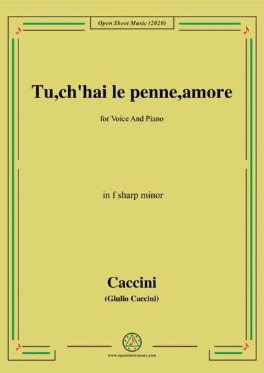 Caccini-Tu,ch'hai le penne,amore,in f sharp minor,for Voice and Piano (arr. MSM)