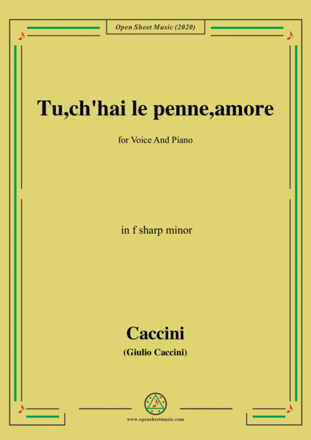 Caccini-Tu,ch'hai le penne,amore,in f sharp minor,for Voice and Piano (arr. MSM)