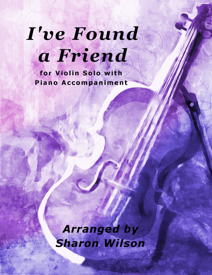 I've Found a Friend (Easy Violin Solo with Piano Accompaniment) (arr. Sharon Wilson)