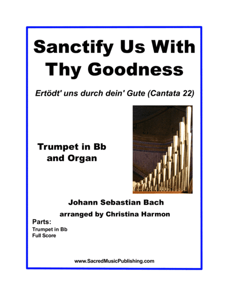 Sanctify Us With Thy Goodness (Ertödt' uns durch dein' Gute - Cantata 22) -  Trumpet and Organ (arr. Christina Harmon)