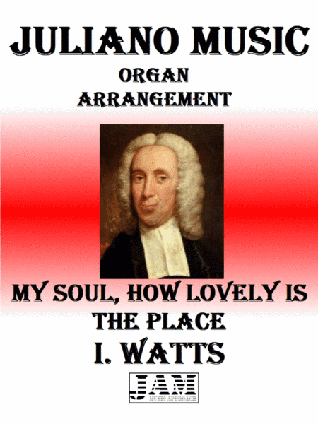 MY SOUL, HOW LOVELY IS THE PLACE - I. WATTS (HYMN - EASY ORGAN) (arr. Juliano Music)