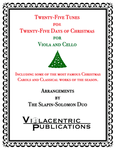 Twenty-Five Tunes for Twenty-Five Days of Christmas (for viola and cello) (arr. Slapin-Solomon Duo)