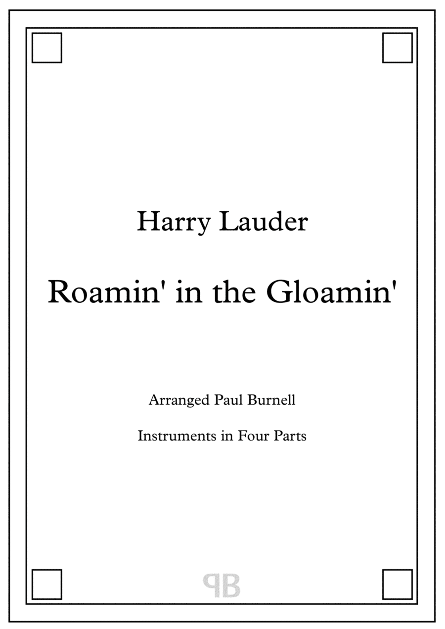 Roamin' in the Gloamin', arranged for instruments in four parts (arr. Paul Burnell)
