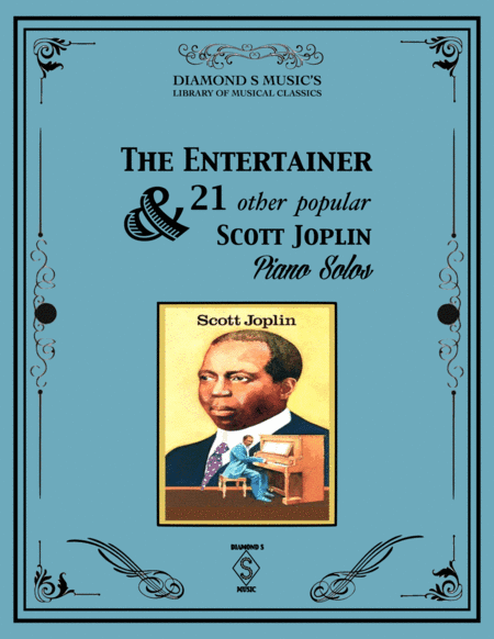 The Entertainer and 21 other popular Scott Joplin Piano Solos - Scott Joplin (arr. Diamond S Music)