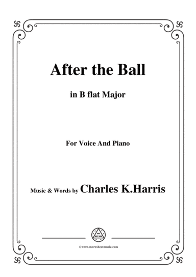 Charles K. Harris-After the Ball,in B flat Major,for Voice and Piano (arr. MSM)