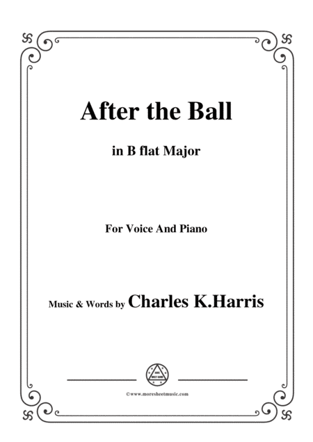 Charles K. Harris-After the Ball,in B flat Major,for Voice and Piano (arr. MSM)
