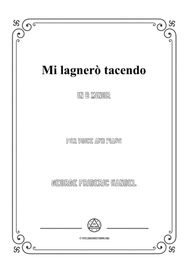 Handel-Mi lagnerò tacendo in b minor,for Voice and Piano (arr. MSM)