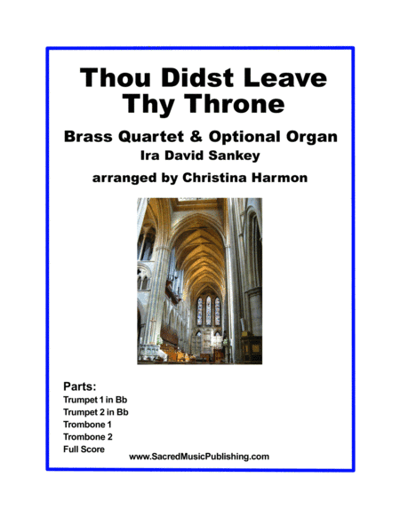 Thou Didst Leave Thy Throne - Brass Quartet with Optional Organ (arr. Christina Harmon)