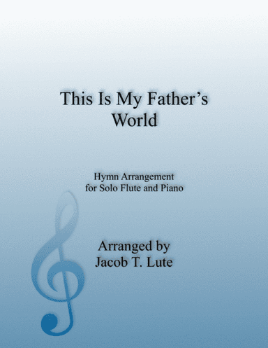 This Is My Father's World - Flute & Piano (arr. Jacob T. Lute)