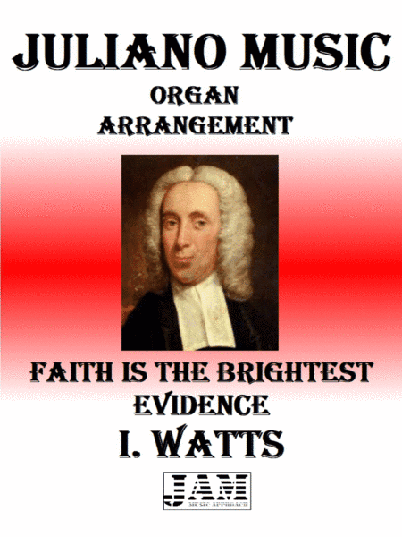 FAITH IS THE BRIGHTEST EVIDENCE - I. WATTS (HYMN - EASY ORGAN) (arr. Juliano Music)